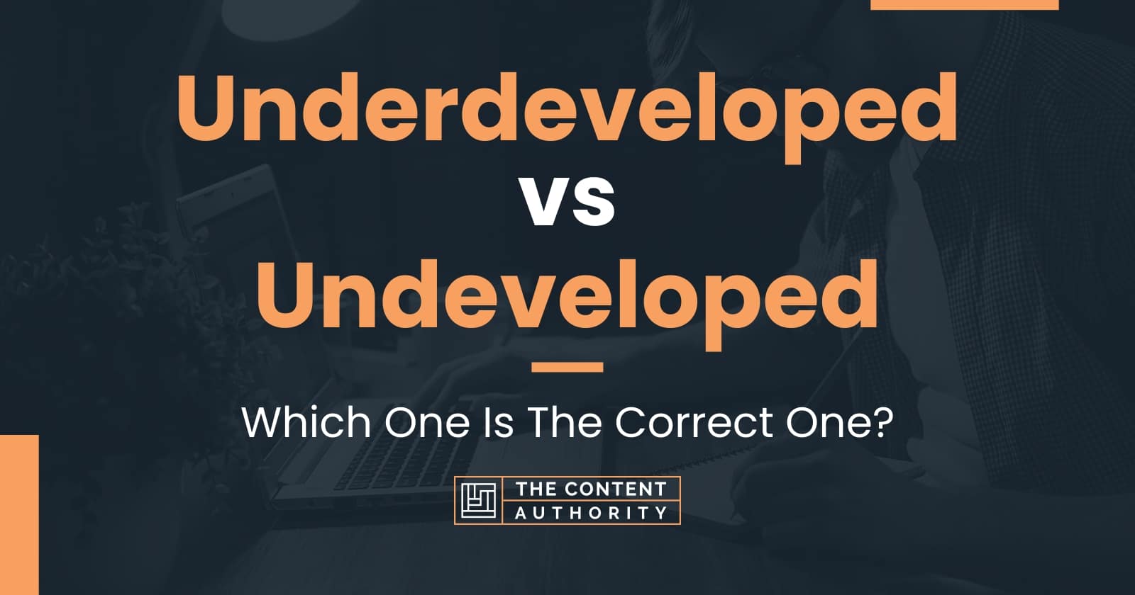 underdeveloped-vs-undeveloped-which-one-is-the-correct-one