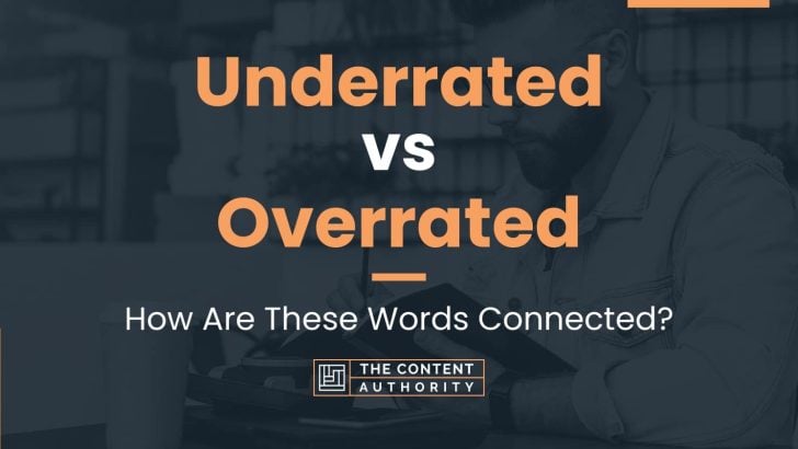 Underrated vs Overrated: How Are These Words Connected?