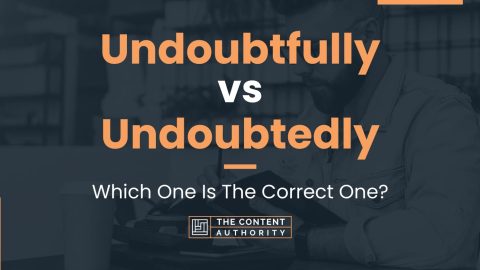 Undoubtfully vs Undoubtedly: Which One Is The Correct One?