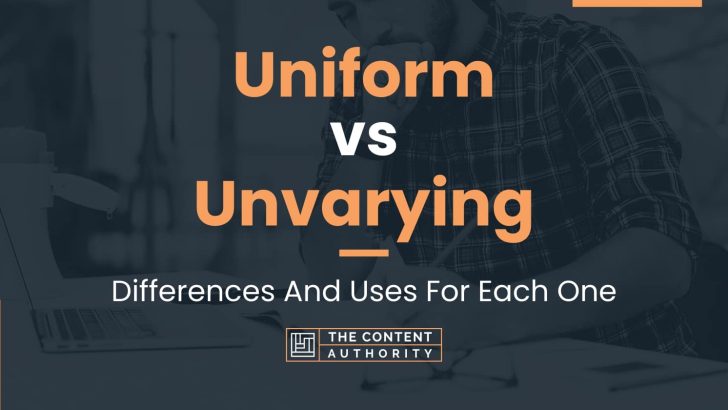 Uniform vs Unvarying: Differences And Uses For Each One