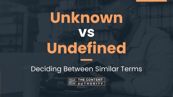 Unknown vs Undefined: Deciding Between Similar Terms