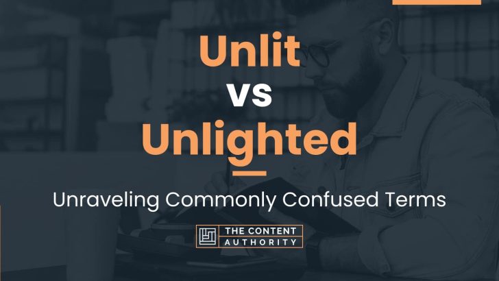 Unlit vs Unlighted: Unraveling Commonly Confused Terms