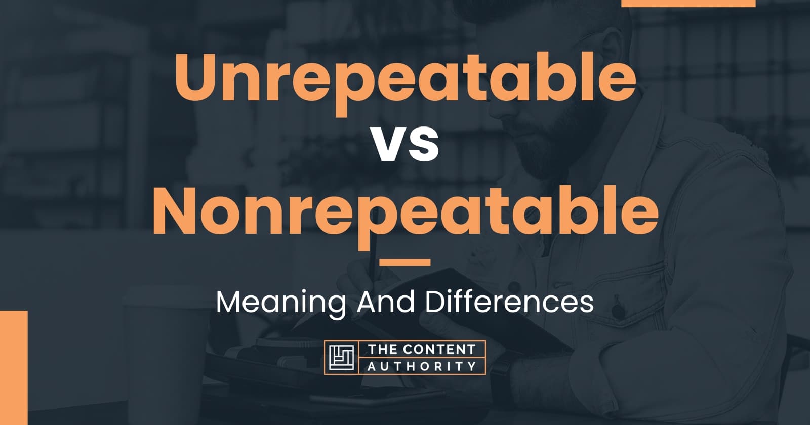 Unrepeatable vs Nonrepeatable: Meaning And Differences