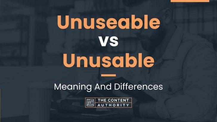 unuseable-vs-unusable-meaning-and-differences