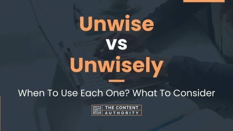 Unwise vs Unwisely: When To Use Each One? What To Consider