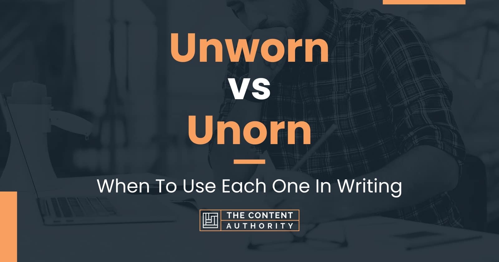 Unworn vs Unorn When To Use Each One In Writing