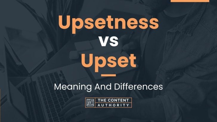 upsetness-vs-upset-meaning-and-differences