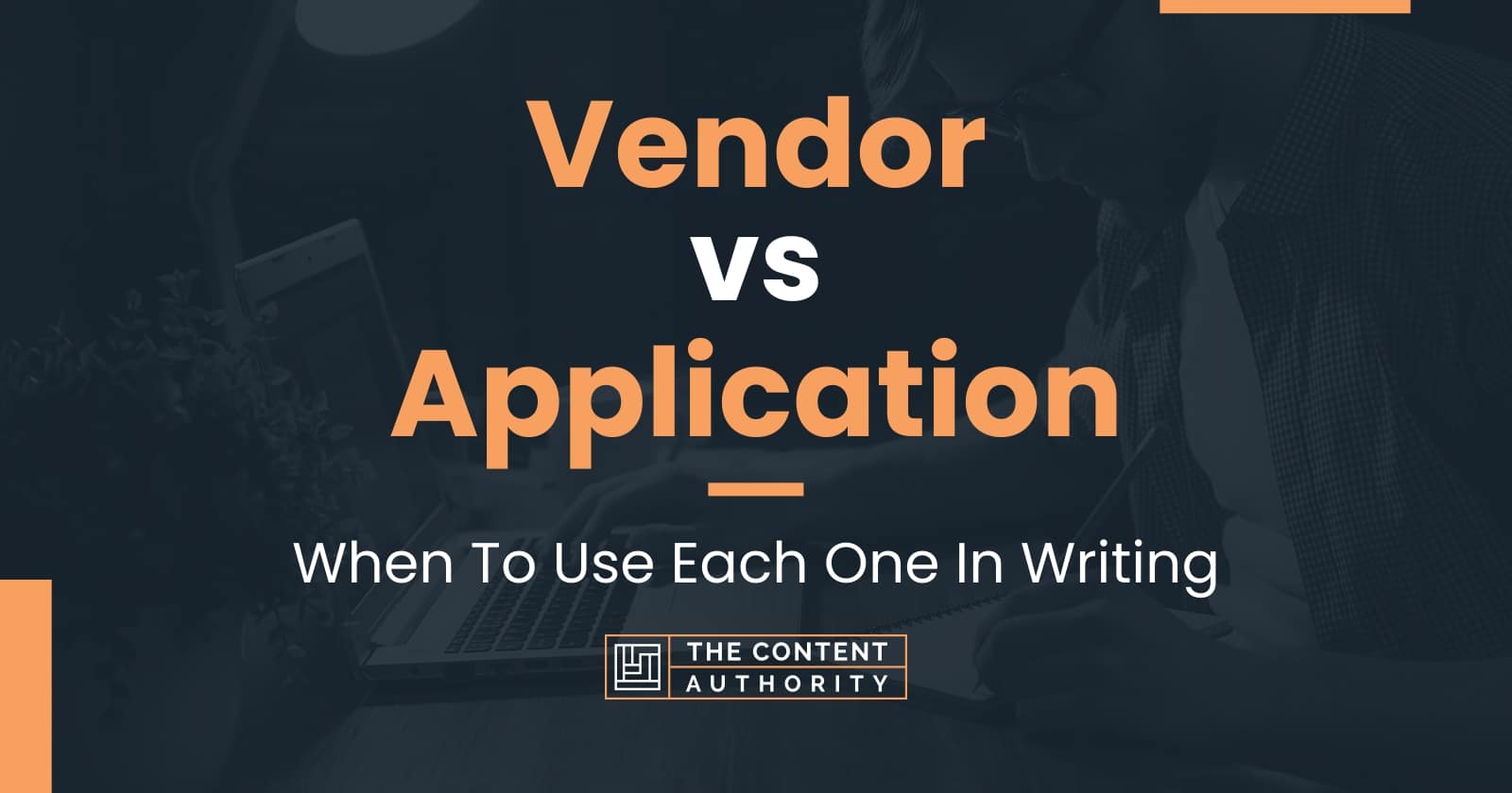 Vendor vs Application: When To Use Each One In Writing