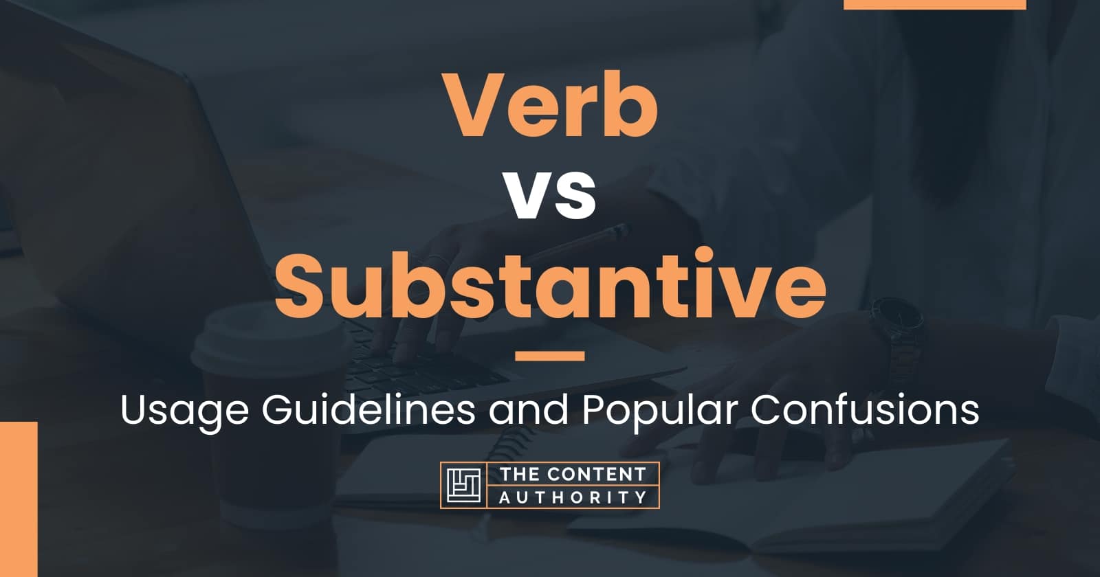 Verb vs Substantive: Usage Guidelines and Popular Confusions