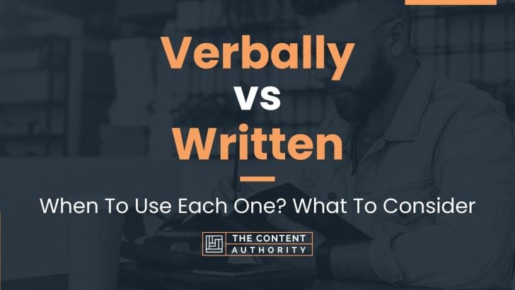 Verbally vs Written: When To Use Each One? What To Consider