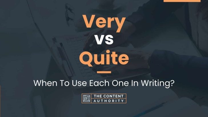 very-vs-quite-when-to-use-each-one-in-writing