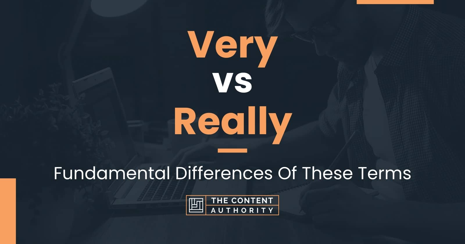 Very vs Really: Fundamental Differences Of These Terms