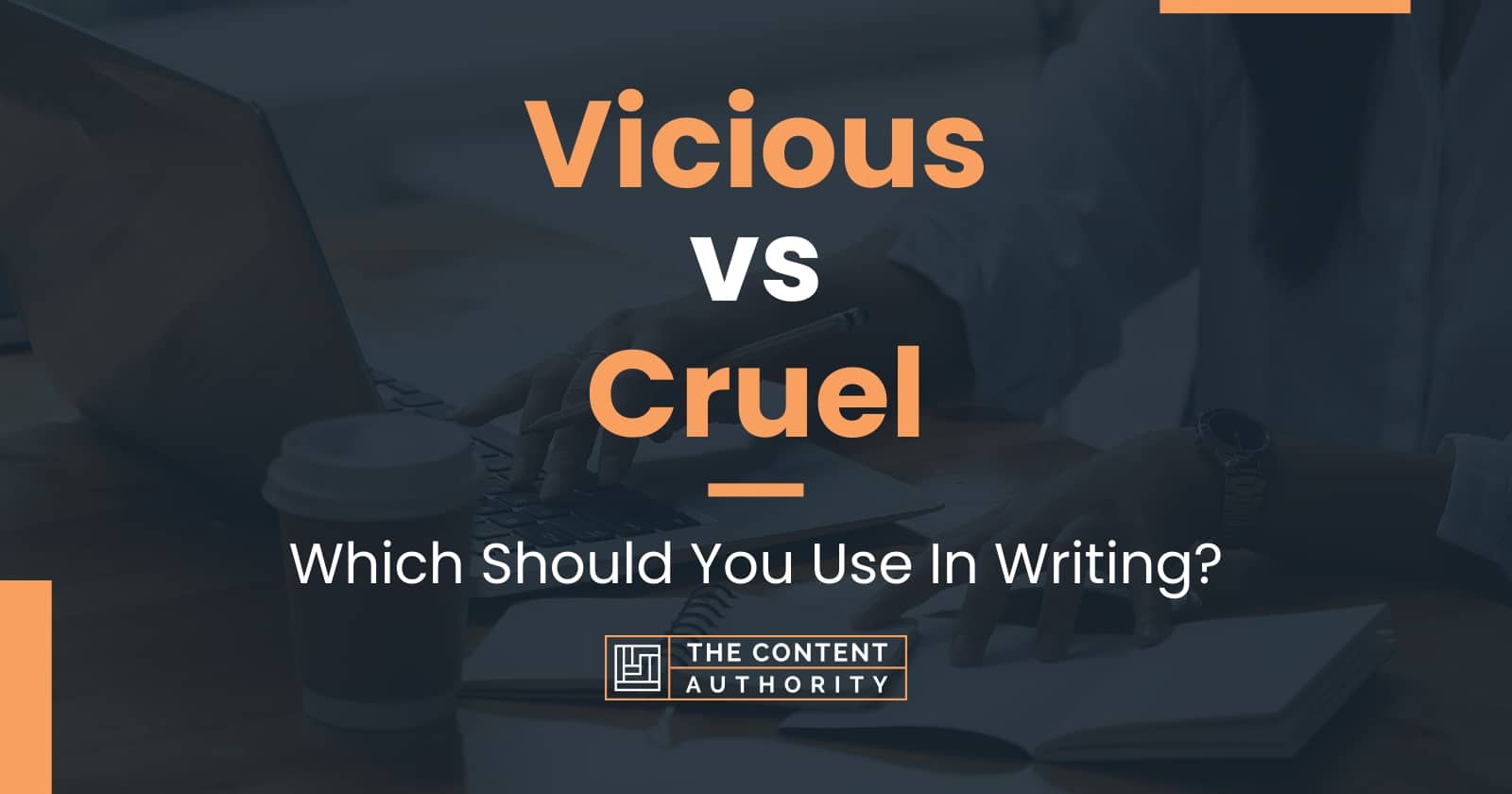 Vicious vs Cruel: Which Should You Use In Writing?