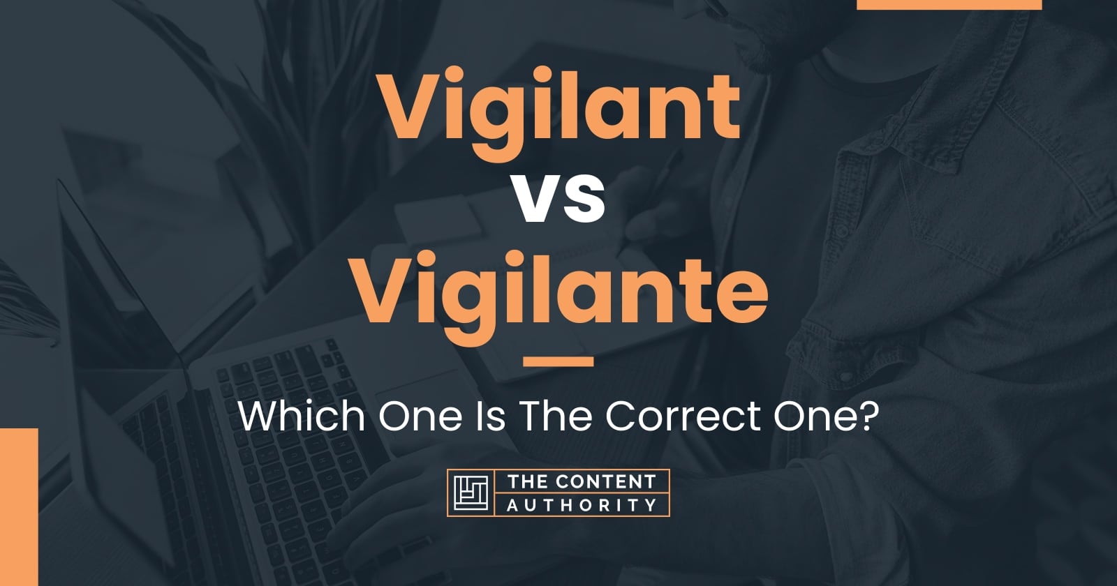 vigilant-vs-vigilante-which-one-is-the-correct-one