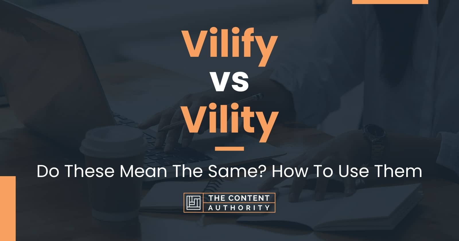 vilify-vs-vility-do-these-mean-the-same-how-to-use-them