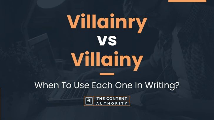 Villainry vs Villainy: When To Use Each One In Writing?