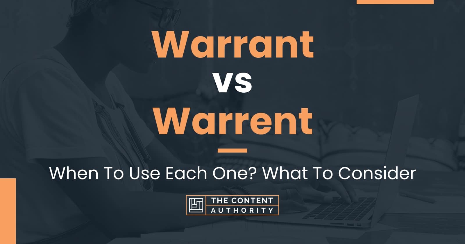 Warrant vs Warrent: When To Use Each One? What To Consider