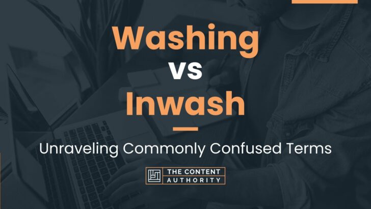 Washing vs Inwash: Meaning And Differences