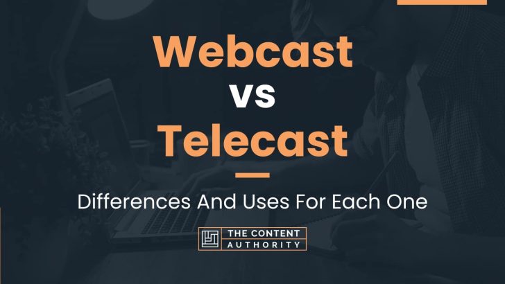 Webcast vs Telecast: Differences And Uses For Each One