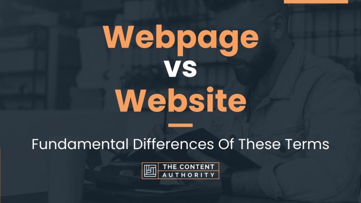 Webpage vs Website: Fundamental Differences Of These Terms