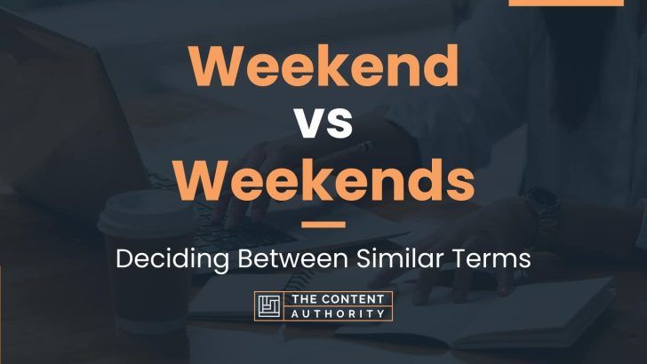 weekend-vs-weekends-deciding-between-similar-terms