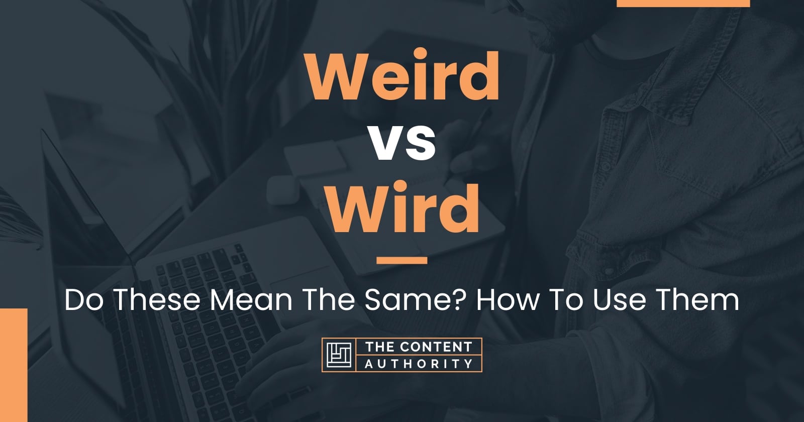 weird-vs-wird-do-these-mean-the-same-how-to-use-them