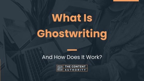 What Is Ghostwriting And How Does It Work?