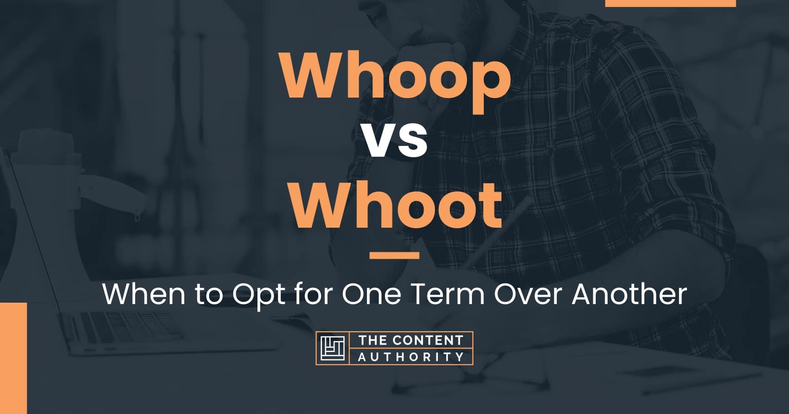 Whoop vs Whoot When to Opt for One Term Over Another