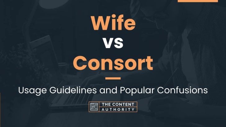 Wife vs Consort: Usage Guidelines and Popular Confusions