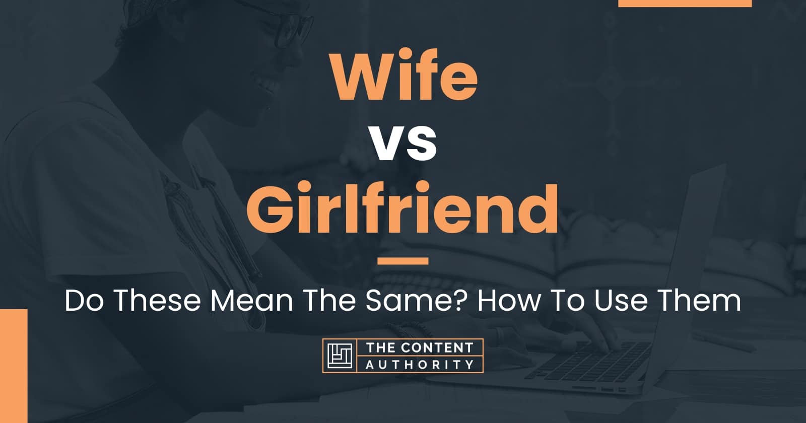 wife-vs-girlfriend-do-these-mean-the-same-how-to-use-them