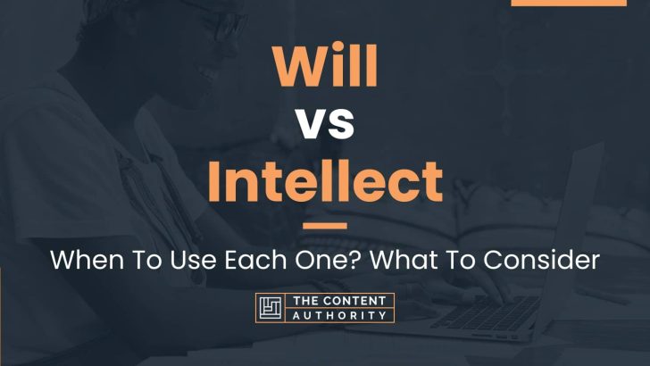 Will vs Intellect: When To Use Each One? What To Consider