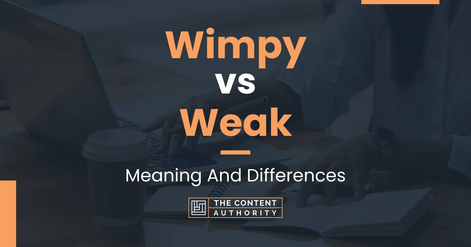 Wimpy vs Weak: Meaning And Differences