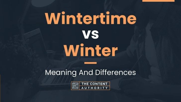Wintertime vs Winter: Meaning And Differences