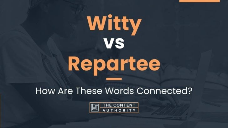 Witty vs Repartee: How Are These Words Connected?