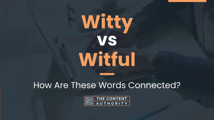 Witty vs Witful: How Are These Words Connected?