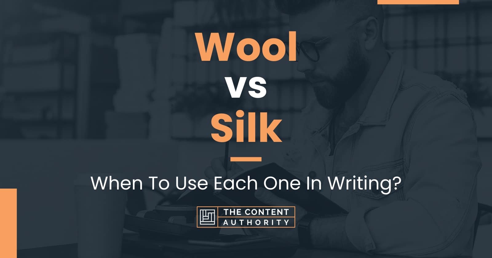 Wool vs Silk When To Use Each One In Writing?