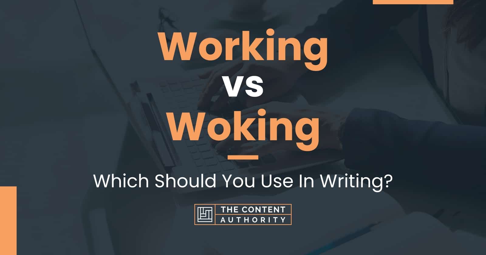 Working vs Woking: Which Should You Use In Writing?