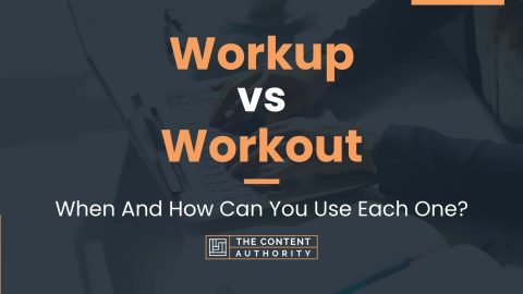 Workup vs Workout: When And How Can You Use Each One?