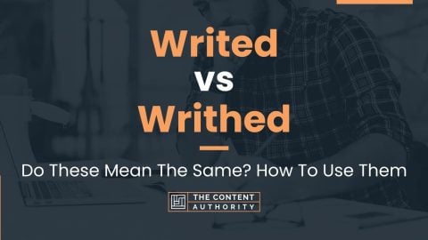 Writed vs Writhed: Do These Mean The Same? How To Use Them