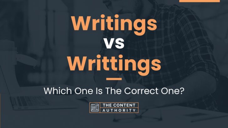Writings vs Writtings: Which One Is The Correct One?