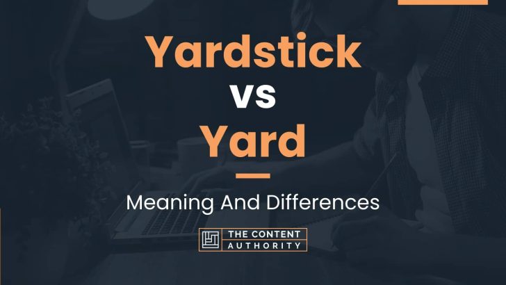 Yardstick vs Yard: Meaning And Differences