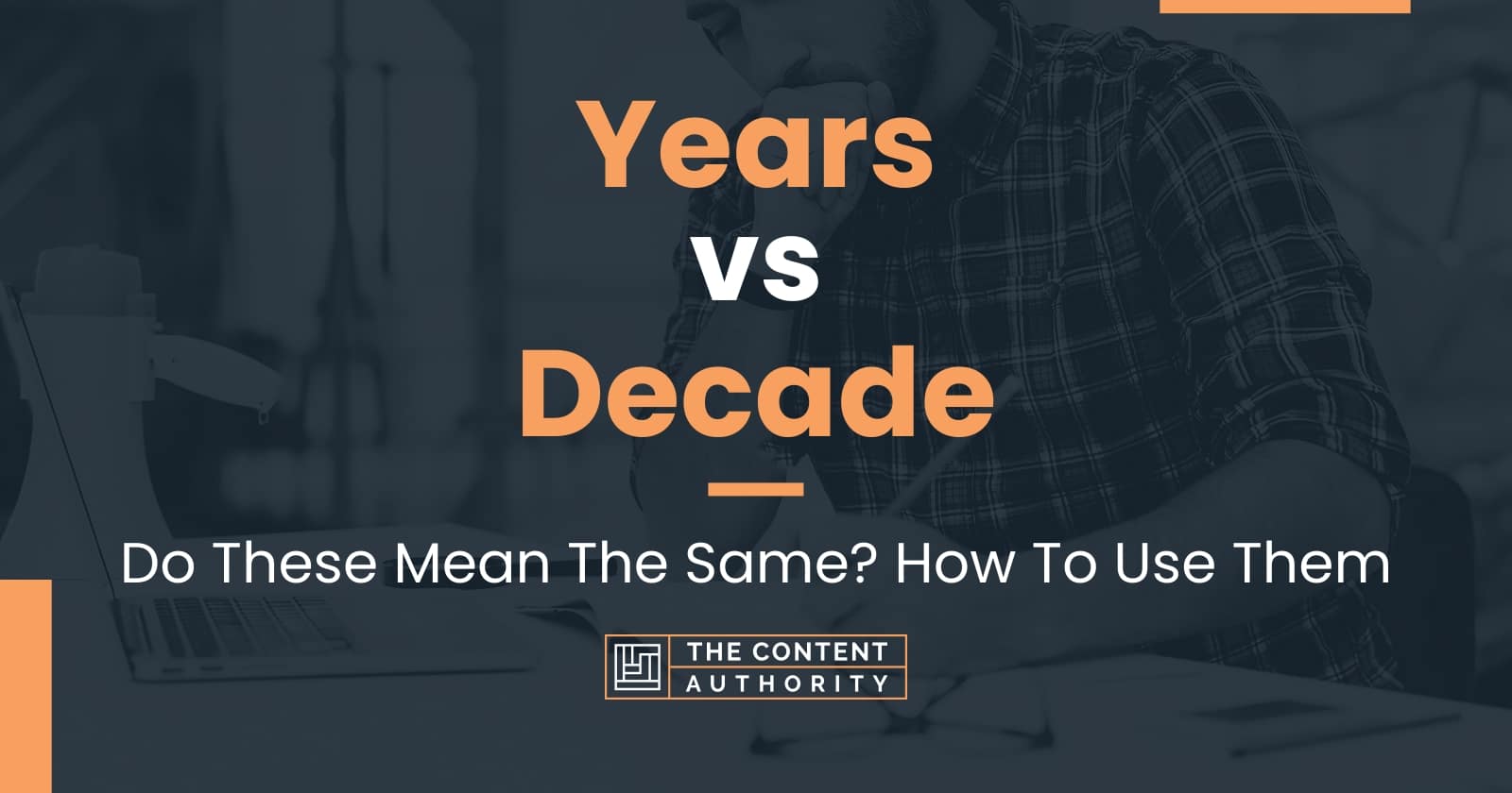 Years vs Decade: Do These Mean The Same? How To Use Them