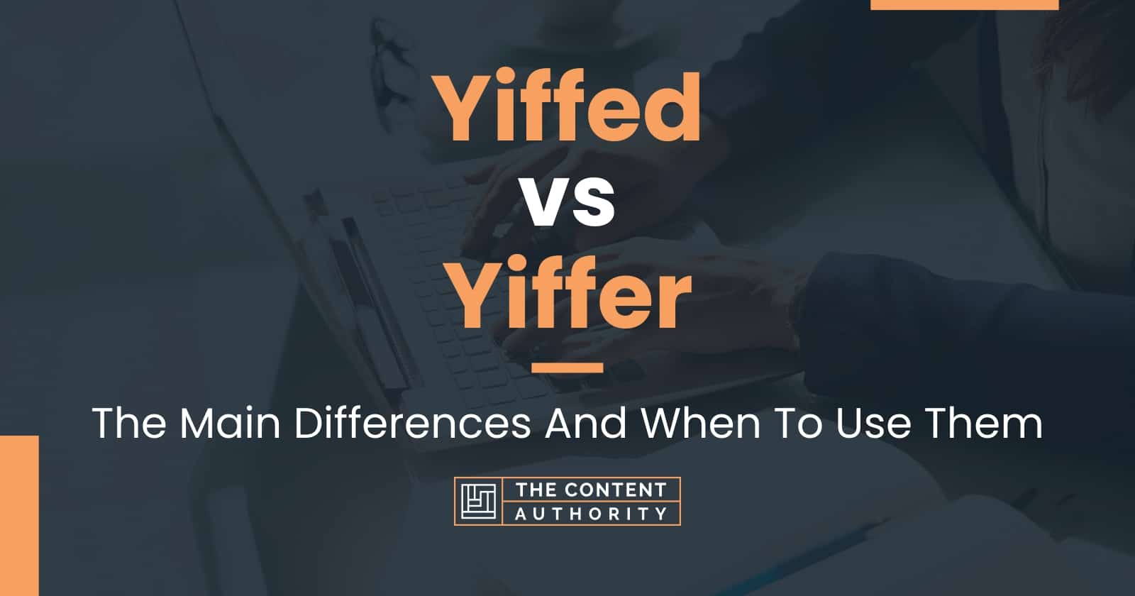 Yiffed vs Yiffer: The Main Differences And When To Use Them