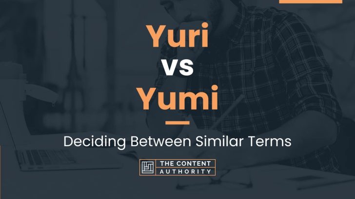 Yuri vs Yumi: Deciding Between Similar Terms