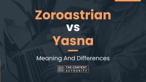 Zoroastrian vs Yasna: Meaning And Differences