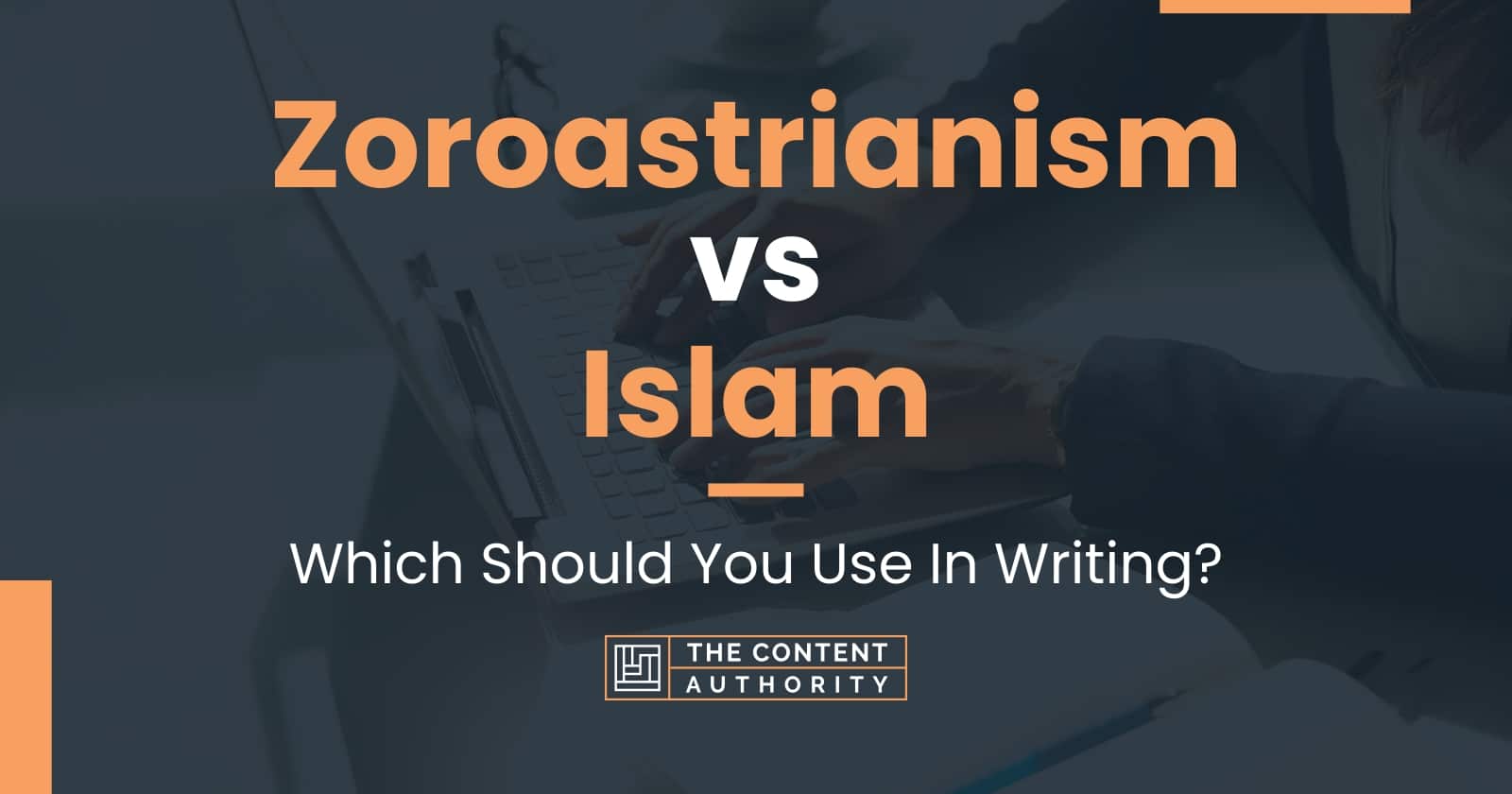 Zoroastrianism Vs Islam Which Should You Use In Writing