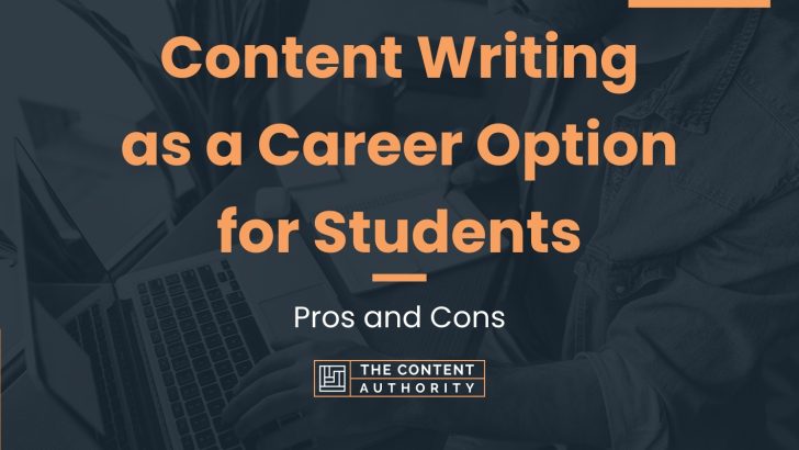 Content Writing as a Career Option for Students: Pros and Cons