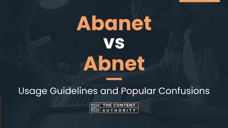 Abanet vs Abnet: Usage Guidelines and Popular Confusions