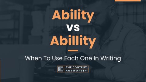 Ability vs Abillity: When To Use Each One In Writing