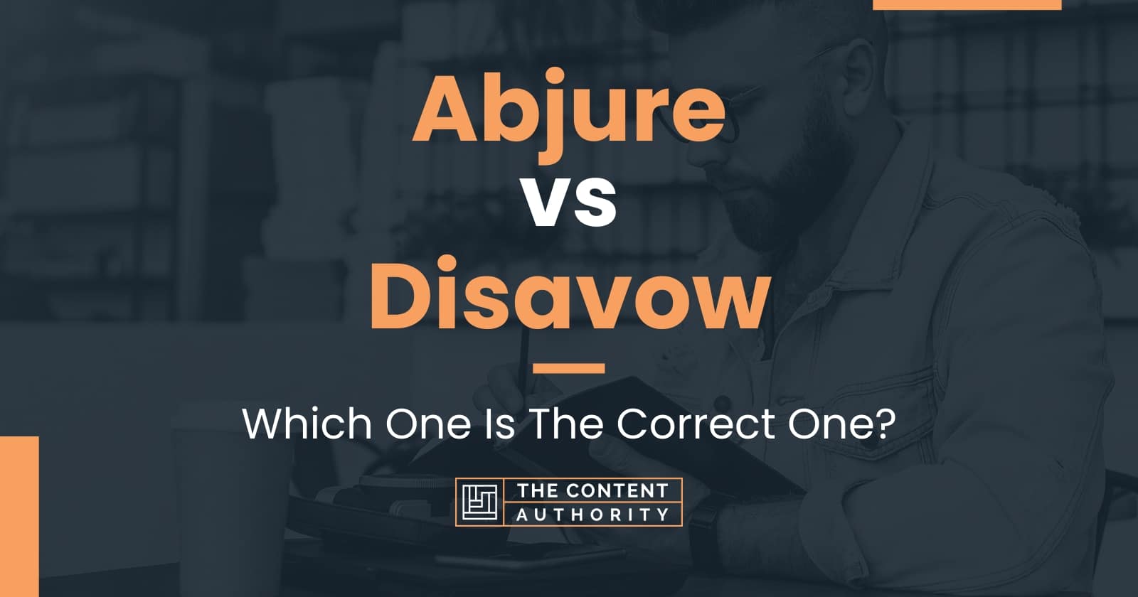 abjure-vs-disavow-which-one-is-the-correct-one